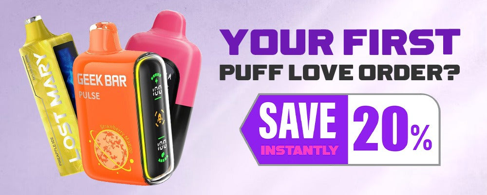 Your First Puff Love Visit? Save 20% Instantly Your First Puff Love Visit? Save 20% Instantly