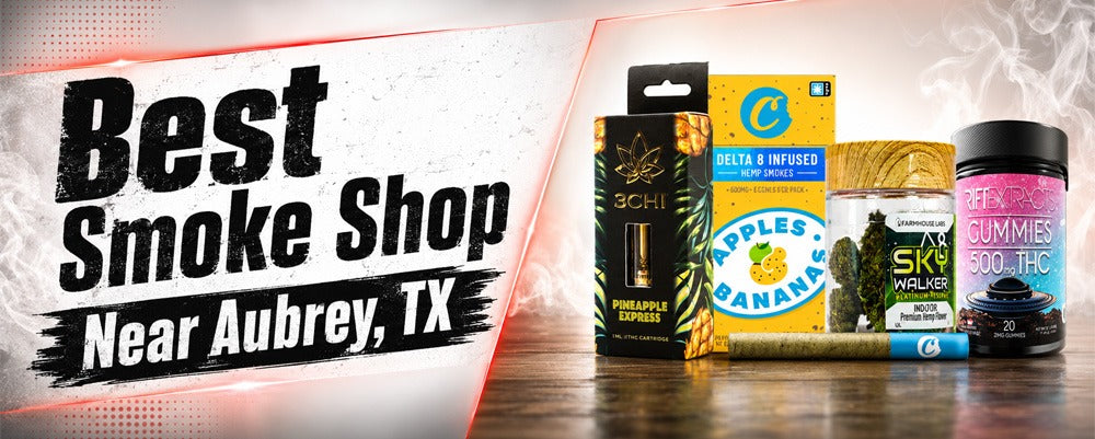 Best Smoke Shop Near Aubrey, TX