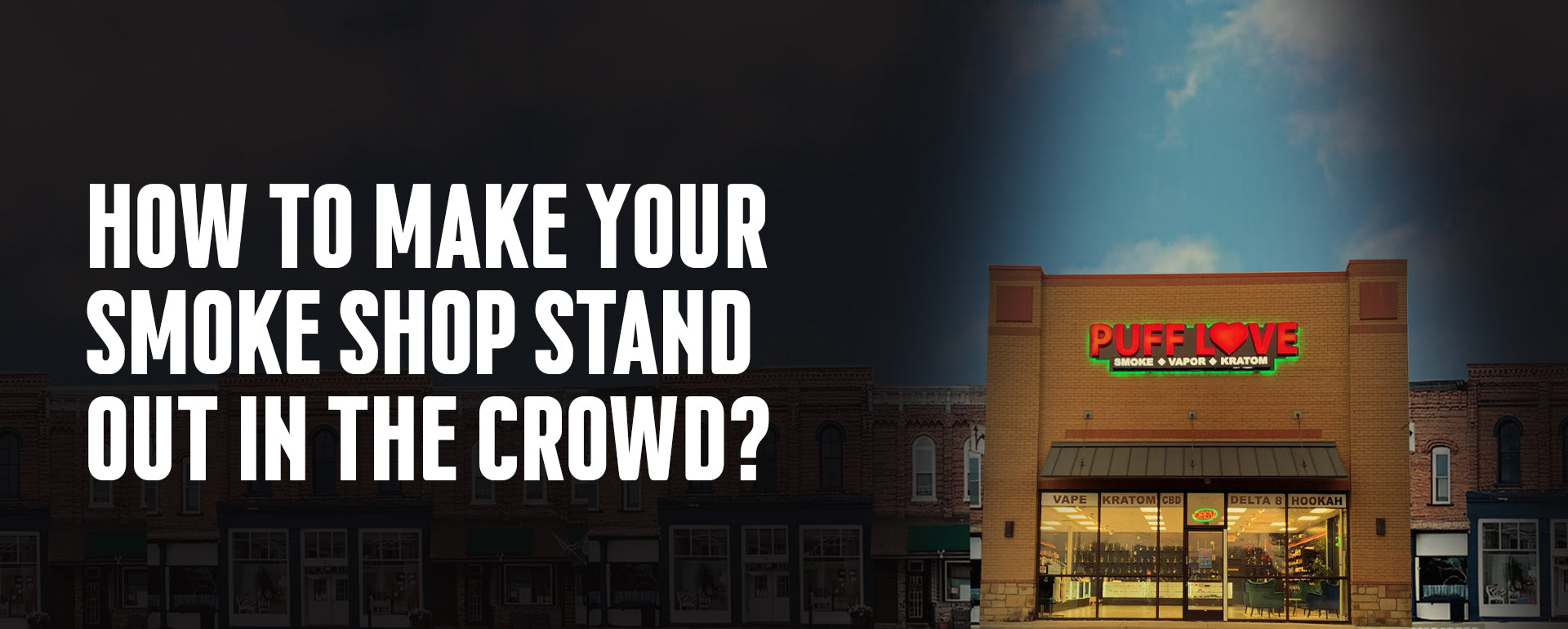 How To Make Your Smoke Shop Stand Out In The Crowd?