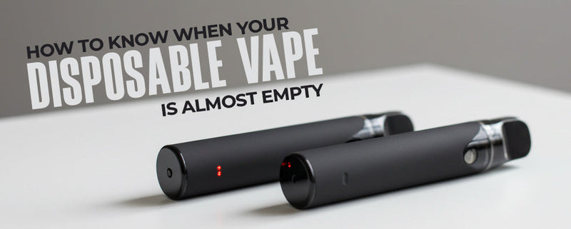 How to Know When Your Disposable Vape Is Almost Empty