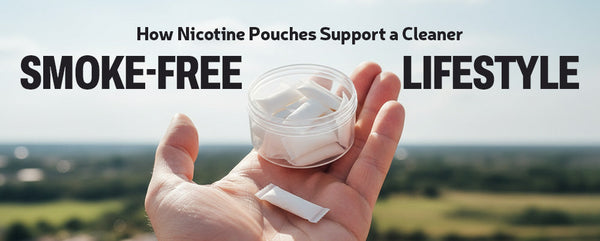 How Nicotine Pouches Support a Cleaner, Smoke-Free Lifestyle