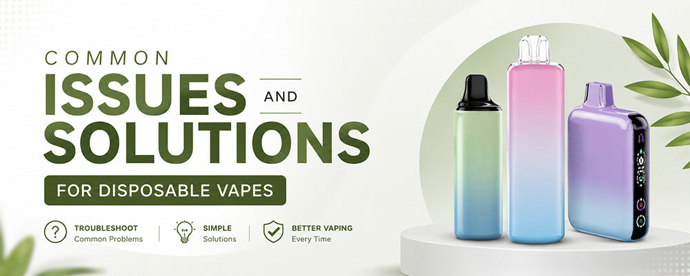 Common Issues and Solutions for Disposable Vape